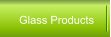 Glass Products